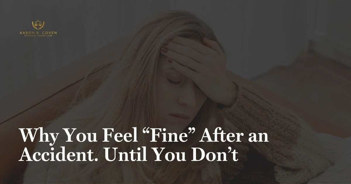 Why You Feel “Fine” After an Accident. Until You Don’t
