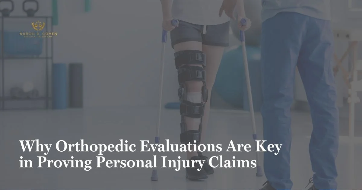 Why Orthopedic Evaluations Are Key in Proving Personal Injury Claims