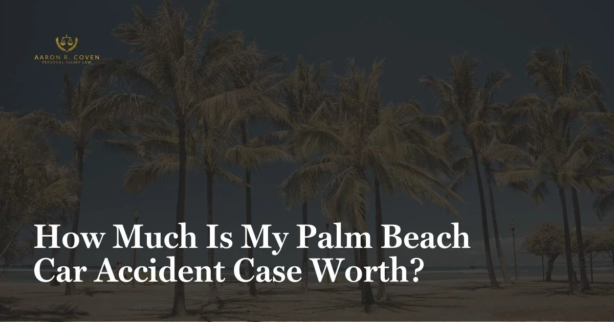 How Much Is My Palm Beach Car Accident Case Worth?