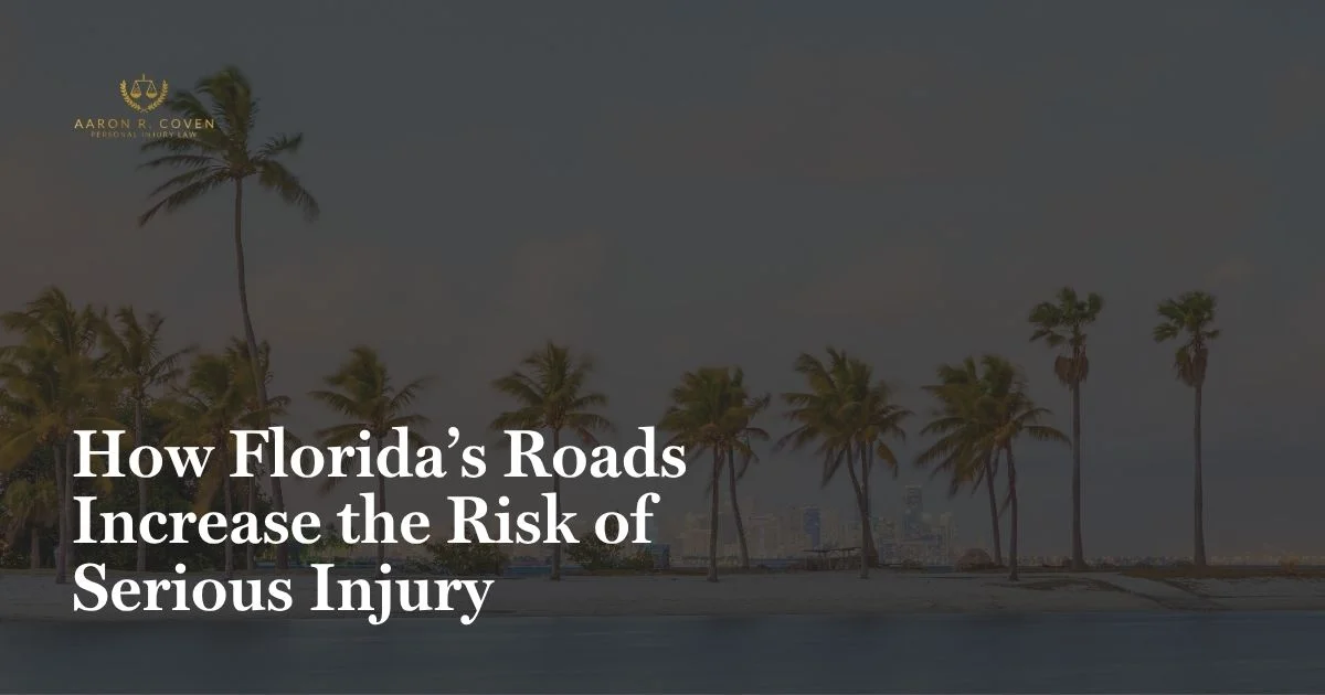 How Florida’s Roads Increase the Risk of Serious Injury