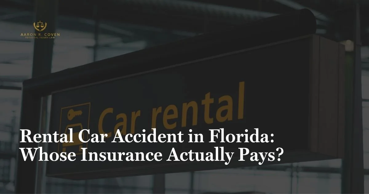 Rental Car Accident in Florida: Whose Insurance Actually Pays?