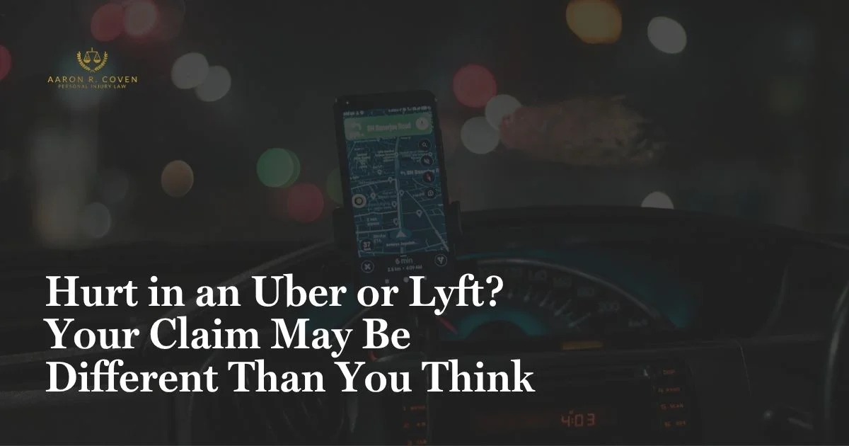 Hurt in an Uber or Lyft? Your Claim May Be Different Than You Think