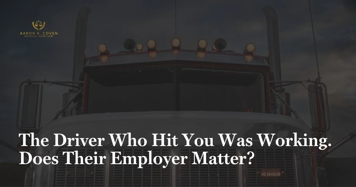 The Driver Who Hit You Was Working. Does Their Employer Matter?